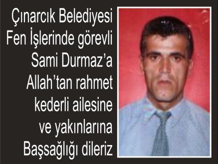 Belediye Personeli Sami Durmaz Vefat etti.